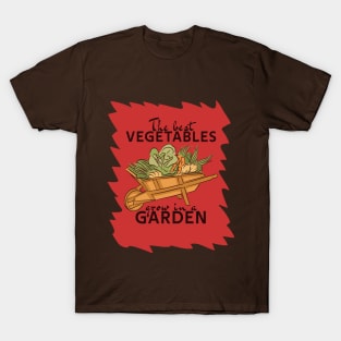 The best vegetables grow in a garden T-Shirt